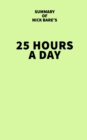 Summary of Nick Bare's 25 Hours a Day - eBook