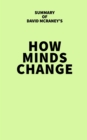 Summary of David McRaney's How Minds Change - eBook