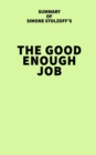 Summary of Simone Stolzoff's The Good Enough Job - eBook