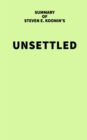 Summary of Steven E. Koonin's Unsettled - eBook