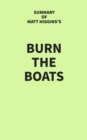 Summary of Matt Higgins's Burn the Boats - eBook