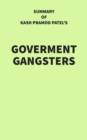 Summary of Kash Pramod Patel's Government Gangsters - eBook