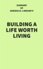 Summary of Marsha M. Linehan's Building a Life Worth Living - eBook