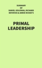 Summary of Daniel Goleman, Richard Boyatzis & Annie McKee's Primal Leadership - eBook