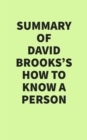 Summary of David Brooks's How to Know a Person - eBook