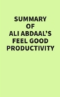 Summary of Ali Abdaal's Feel Good Productivity - eBook