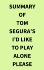 Summary of Tom Segura's Id Like to Play Alone Please - eBook
