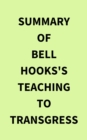 Summary of Bell Hooks's Teaching to Transgress - eBook