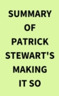 Summary of Patrick Stewart's Making It So - eBook
