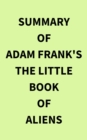 Summary of Adam Frank's The Little Book of Aliens - eBook