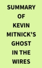 Summary of Kevin Mitnick's Ghost in the Wires - eBook