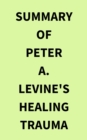 Summary of Peter A. Levine's Healing Trauma - eBook