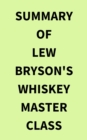 Summary of Lew Bryson's Whiskey Master Class - eBook