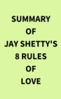 Summary of Jay Shetty's 8 Rules of Love - eBook