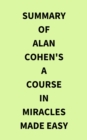 Summary of Alan Cohen's A Course in Miracles Made Easy - eBook
