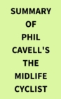 Summary of Phil Cavell's The Midlife Cyclist - eBook