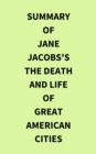 Summary of Jane Jacobs's The Death and Life of Great American Cities - eBook