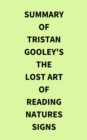 Summary of Tristan Gooley's The Lost Art of Reading Natures Signs - eBook