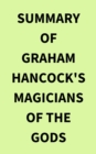 Summary of Graham Hancock's Magicians of the Gods - eBook