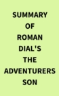 Summary of Roman Dial's The Adventurers Son - eBook