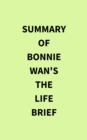 Summary of Bonnie Wan's The Life Brief - eBook