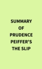 Summary of Prudence Peiffer's The Slip - eBook
