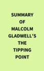 Summary of Malcolm Gladwell's The Tipping Point - eBook