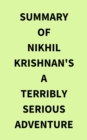 Summary of Nikhil Krishnan's A Terribly Serious Adventure - eBook