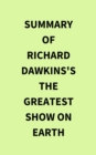 Summary of Richard Dawkins's The Greatest Show on Earth - eBook