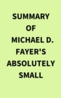 Summary of Michael D. Fayer's Absolutely Small - eBook