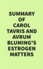 Summary of Carol Tavris & Avrum Bluming's Estrogen Matters - eBook