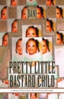 PRETTY LITTLE BASTARD CHILD : (A Memoir Of The Darkness That Turned On GOD'S Light) - eBook