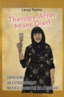Therapy after Mom Died : Unpacking an Extraordinary Mother-Daughter Relationship - eBook