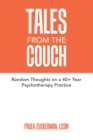 Tales From the Couch : Random Thoughts on a 40+ Year Psychotherapy Practice - eBook