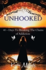 Unhooked: 40 - Days To Breaking The Chains of Addiction - eBook