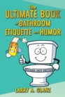 The Ultimate Book of Bathroom Etiquette and Humor - eBook