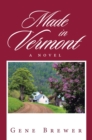 Made in Vermont : a novel - eBook