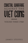 COASTAL WARFARE AGAINST THE VIET CONG : Volume Three (1968) - eBook