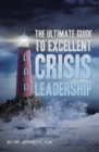 The Ultimate Guide to Excellent Crisis Leadership - eBook