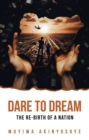 Dare to Dream : The re-birth of a nation - eBook