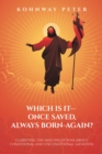 Which Is It- Once Saved, Always Born-Again? : Clarifying the Misconceptions About Conditional and Unconditional Salvation - eBook