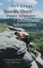 Twenty-Three Power Scriptures to Overcome Adversities : Speaking God's Word to Today's Adversities - eBook