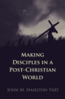 Making Disciples in a Post-Christian World - eBook