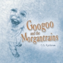 Googoo and the Morgantrains - eBook