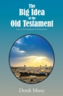 The Big Idea of the Old Testament : Part 1 in the Foundations of Life Book Series - eBook