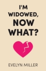 I'm Widowed, Now What? - eBook