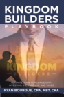Kingdom Builders Playbook : Ultimate Guide for Leadership, Investing, Stewardship, and Taxes - eBook