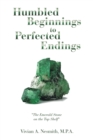 Humbled Beginnings to Perfected Endings : "The Emerald Stone on the Top Shelf" - eBook