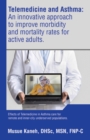 Telemedicine and Asthma: An innovative approach to improve morbidity and mortality rates for active adults. : Effects of Telemedicine in Asthma care for remote and inner-city underserved populations. - eBook