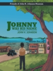 Johnny Was His Name : The Boy Who Grew Up To Become John H. Johnson - eBook